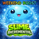 WEEKEND Slime Incremental